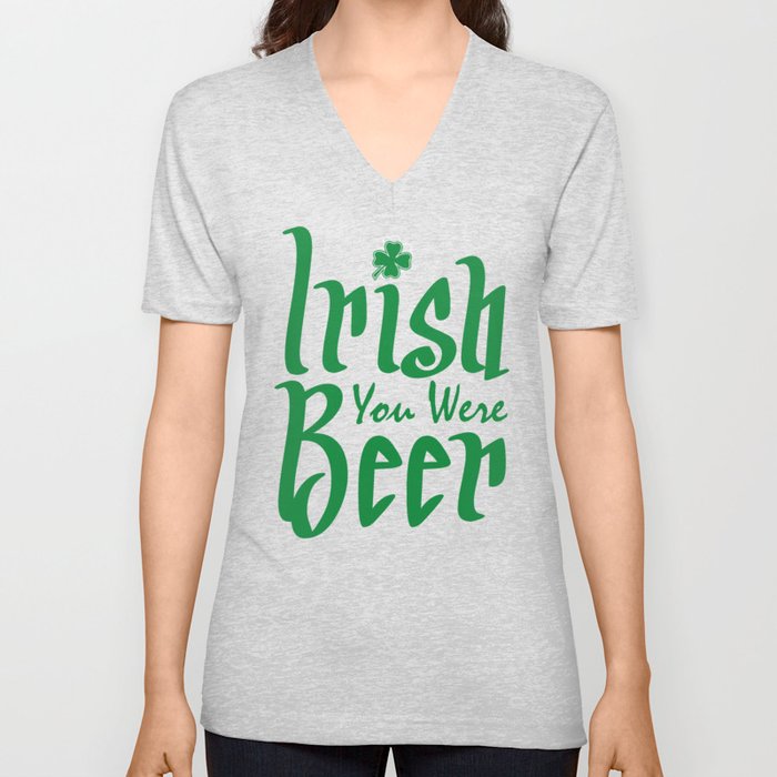 Irish  You Were Beer V Neck T Shirt