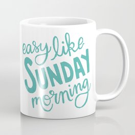 Easy Like Sunday Morning Coffee Mug | Graphicdesign, Blue, Mornings, Bright, Lettering, Handlettering, Teal, Sunday, Lettered, Ink 