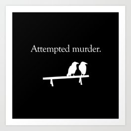 Attempted Murder (white design) Art Print | Graphicdesign, Plural, Crows, Punny, Funny, Words, Murder, Crow, Nature, Silly 