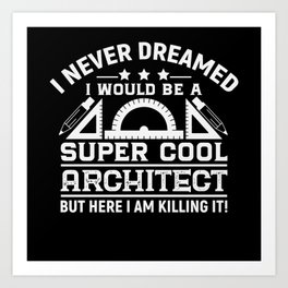 Cool Architect Gift Idea Art Print | Architecture Gifts, Gift For Architect, Architecture, Graphicdesign, Architect T Shirt, Architect, Architect Gifts, Architects T Shirt, Architect Quotes 