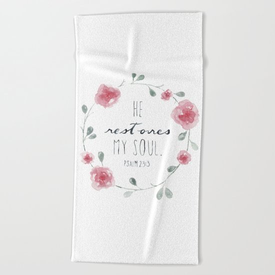 He Restores My Soul. Psalm 23:3, bible verse, watercolor flowers Beach Towel