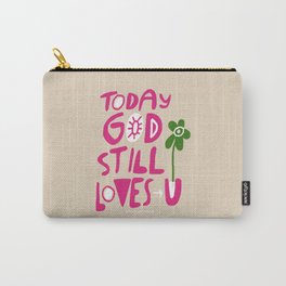TODAY GOD STILL LOVES YOU Carry-All Pouch