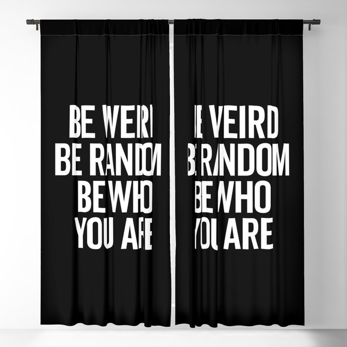 Be Weird & Random Motivational Quote Blackout Curtain