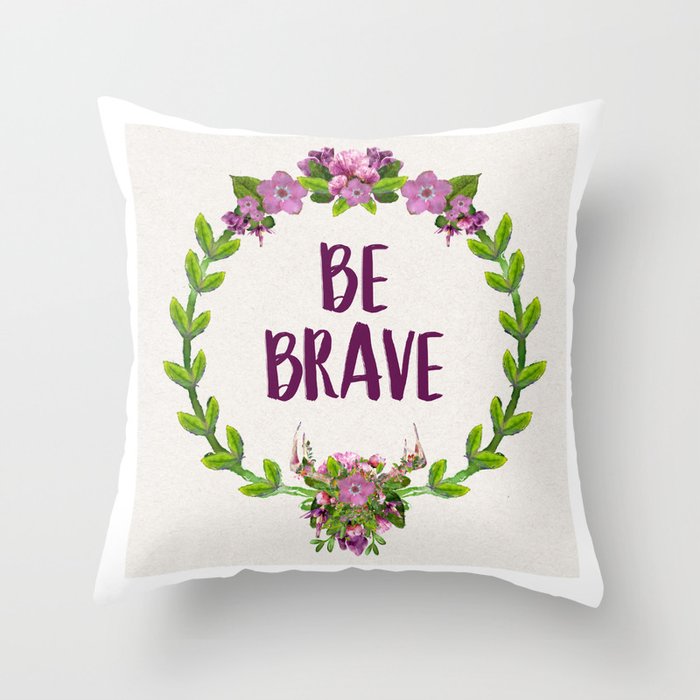 BE BRAVE WATERCOLOR Throw Pillow