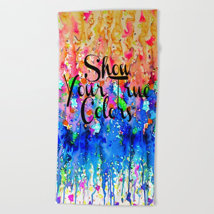 Show Your True Colors Rainbow Colorful Typography Watercolor Abstract Painting Be You Inspiration Beach Towel By Ebiemporium Society6