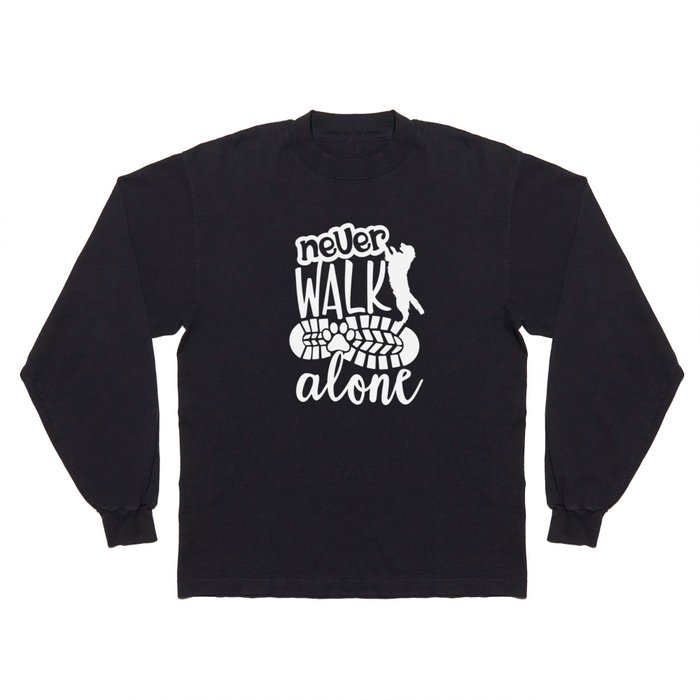 Never Walk Alone Dog Lover Quote Long Sleeve T Shirt