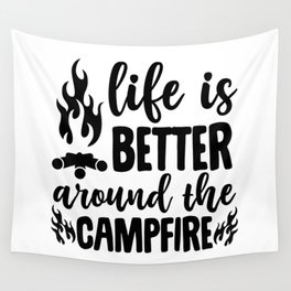 Life Is Better Around The Campfire Wall Tapestry