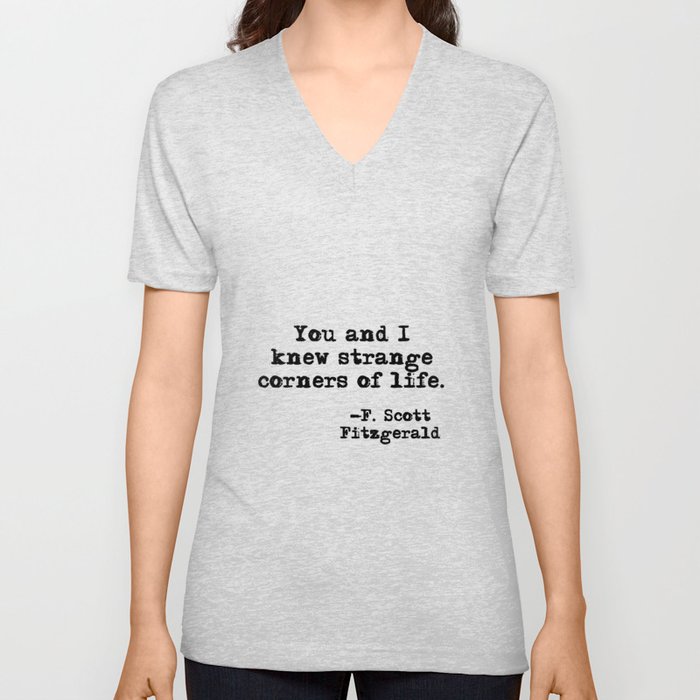 You and I knew strange corners of life - Fitzgerald quote V Neck T Shirt
