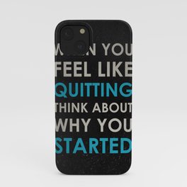 When you feel like quitting - Motivational print iPhone Case