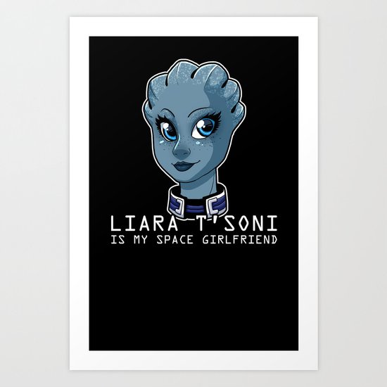Liara Is My Space Girlfriend Art Print