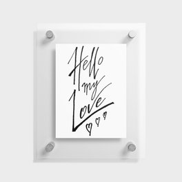 Hello My Love Floating Acrylic Print