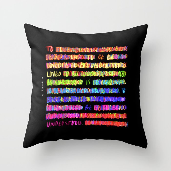 to be loved is to be understood Throw Pillow