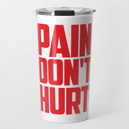 PAIN DON'T HURT Travel Mug