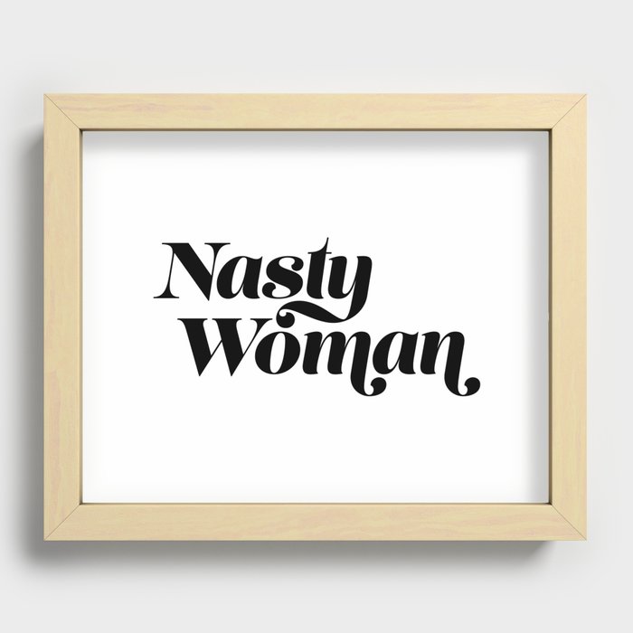 Nasty Woman Recessed Framed Print