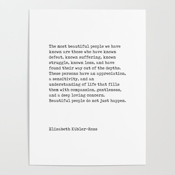 The Most Beautiful People - Elisabeth Kubler-Ross Quote - Minimal, Typewriter Print - Inspiring Poster