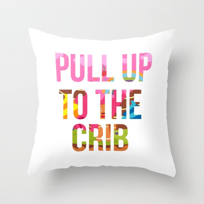 Pull Up To The Crib Design Throw Pillow