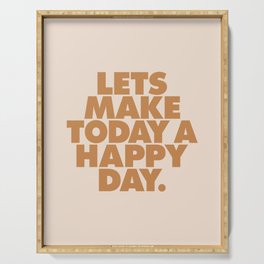 Lets Make Today a Happy Day Serving Tray