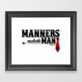 Manners Maketh Man Framed Art Print