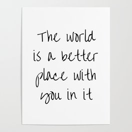 The World Is A Better Place With You In It BFF quotes Poster
