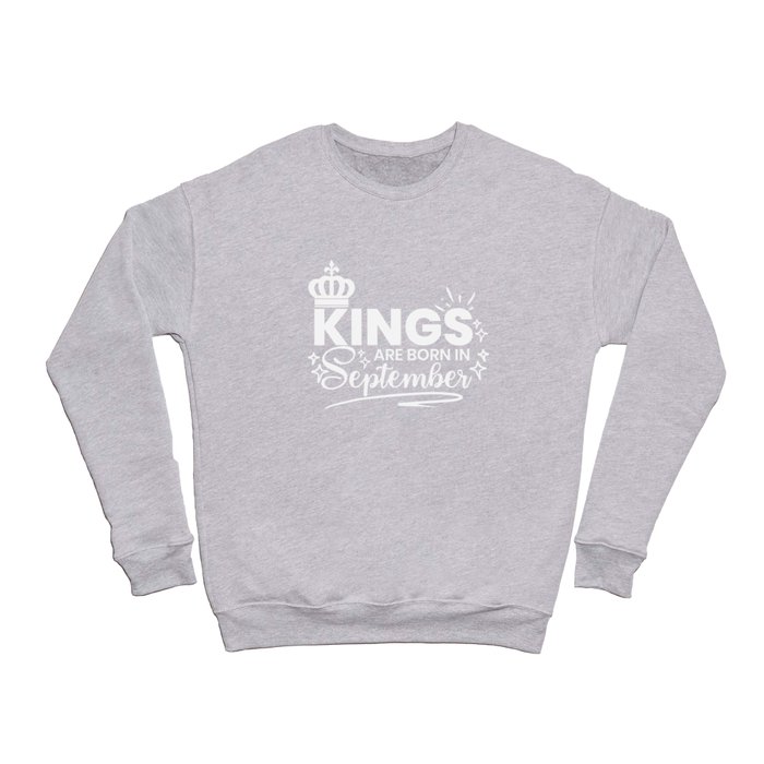 Kings Are Born In September Birthday Quote Crewneck Sweatshirt