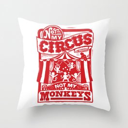 Not My Circus, Not My Monkeys Throw Pillow