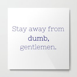 Stay away from dumb - Friday Night Lights collection Metal Print