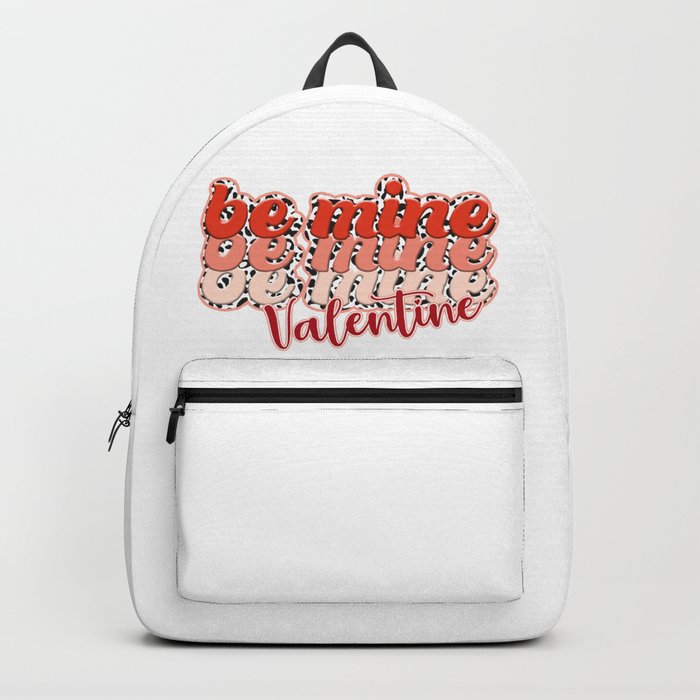 Be Mine Be Mine Be Mine Valentine Backpack