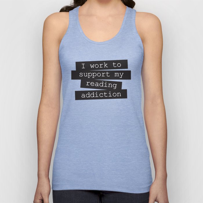 Work for reading addiction Tank Top