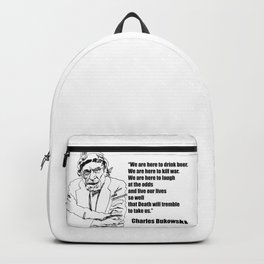 We Are Here to Drink Beer Bukowski Quote Backpack