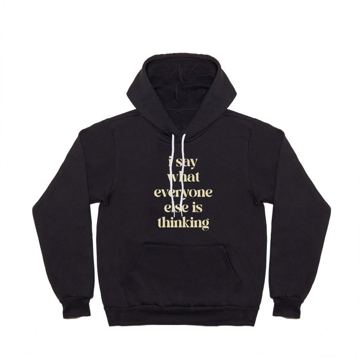 Say What Everyone Thinking Funny Quote Hoody