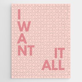 I want it all, Inspirational, Motivational, Empowerment, Pink Jigsaw Puzzle