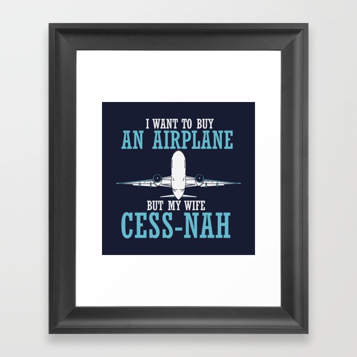 I Want To Buy An Airplane I - Pilot & Aviation Gift Framed Art Print