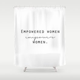 Empowered Women Empower Women Shower Curtain