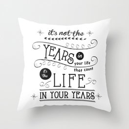 Life in Your Years Quote by Jan Marvin Throw Pillow