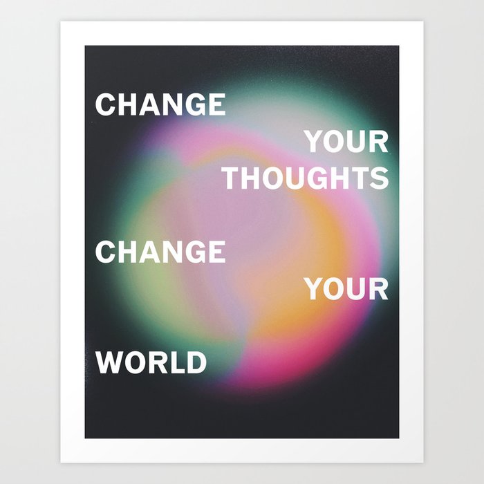 Change Your World Art Print