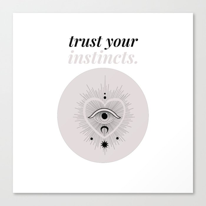 trust your instincts - inspirational quote Canvas Print