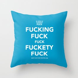Fucking Fuck Fuck Fuckety Fuck- Cool Throw Pillow