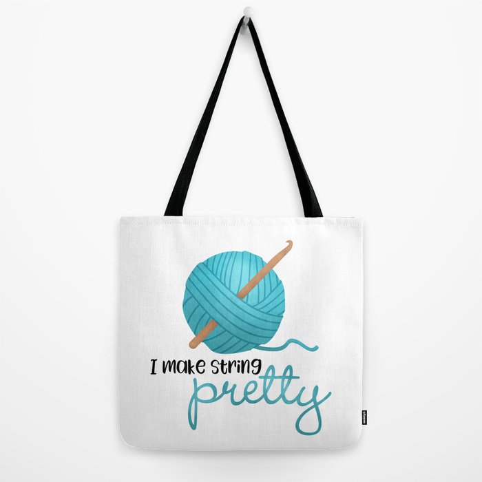 I Make String Pretty - Crochet Hook And Yarn Tote Bag by A Little Leafy