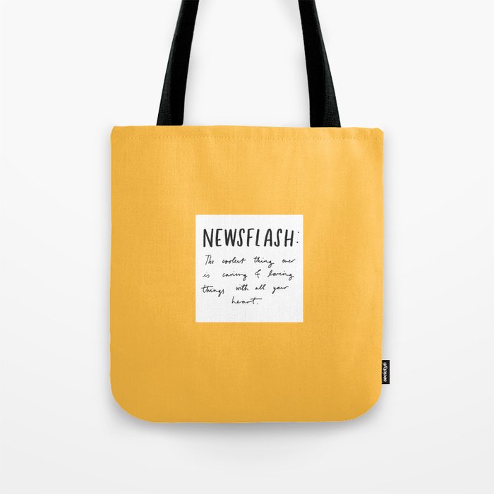 Newsflash: The Coolest Thing Ever Is Caring & Loving Things With All Your Heart Tote Bag