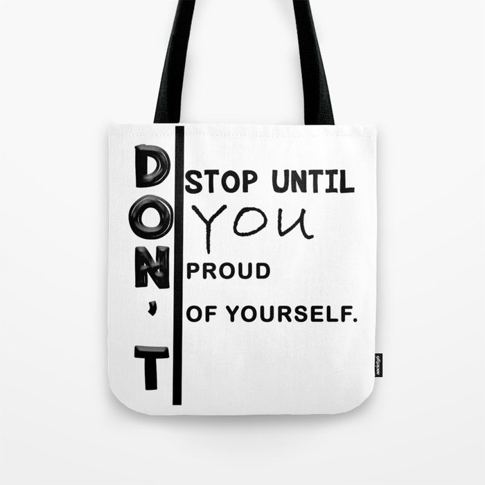 don't stop until you proud of yourself Tote Bag