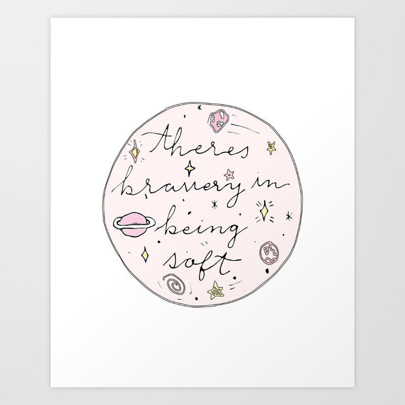 Theres Bravery In Being Soft Art Print By Feminine Fawn Society6