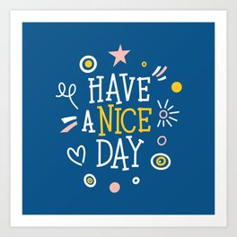 Hand drawn colourful lettering "Have a nice day". Stylish font typography. Art Print