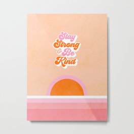 Stay Strong & Be Kind #kindness #sunshine Metal Print | Graphicdesign, Shapes, Sunshine, Peach, Orange, Midcenturymodern, Goodvibes, Abstract, Typography, Landscape 