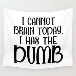I Cannot Brain Today Funny Sarcastic Wall Tapestry