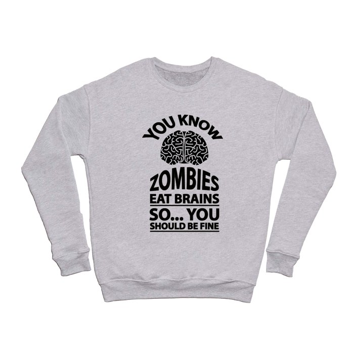 Look Out - Zombies Eat Brains Joke Crewneck Sweatshirt