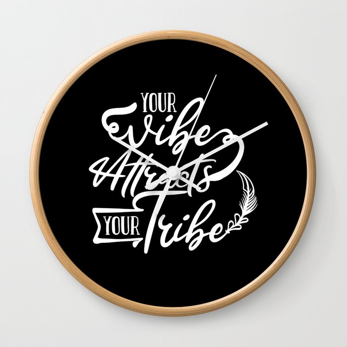 Your Vibe Attracts Your Tribe Wisdom Quote Wall Clock