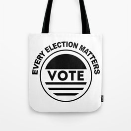 Every Election Matters Vote Election Political Tote Bag