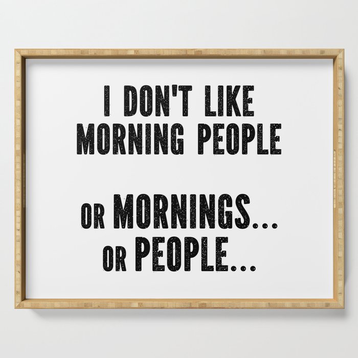 I Don't Like Morning People Funny Serving Tray