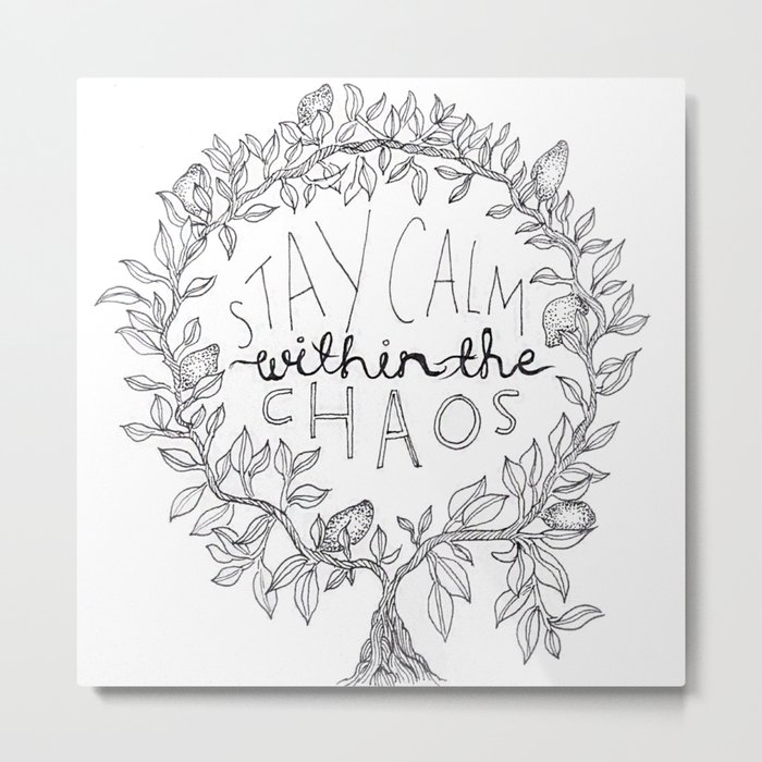 Stay Calm Within The Chaos Metal Print