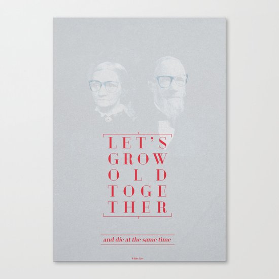 Let's grow old together Canvas Print